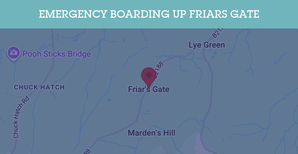 Emergency Boarding Up Services in Friars Gate - TN6